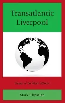 Transatlantic Liverpool. Shades of the Black Atlantic, Hardback/Mark Christian