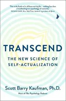 Transcend. The New Science of Self-Actualization, Paperback/Scott Barry, Ph.D. Kaufman