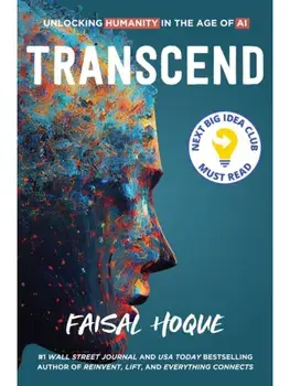 Transcend. Unlocking Humanity in the Age of AI, Hardback/Faisal Hoque