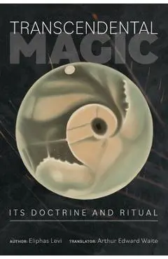 Transcendental Magic: Its Doctrine and Ritual - Eliphas Levi
