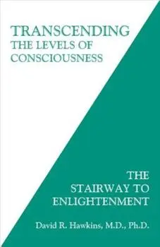 Transcending the Levels of Consciousness: The Stairway to Enlightenment, Paperback/David R. Hawkins M. D. Ph. D.
