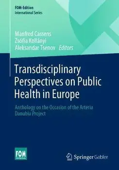 Transdisciplinary Perspectives on Public Health in Europe. Anthology on the Occasion of the Arteria Danubia Project, 1st ed. 2022, Paperback/***