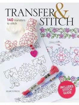 Transfer & Stitch. 140 Transfers to Stitch, Paperback/Michaela Learner