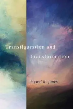 Transfiguration and Transformation, Hardcover/Hywel R. Jones