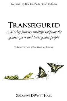 Transfigured: A 40-Day Journey Through Scripture for Gender-Queer and Transgender People, Paperback/Suzanne DeWitt Hall