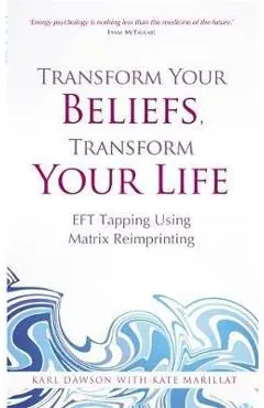 Transform Your Beliefs, Transform Your Life