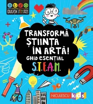 Transforma stiinta in arta. Ghid esential Steam/***