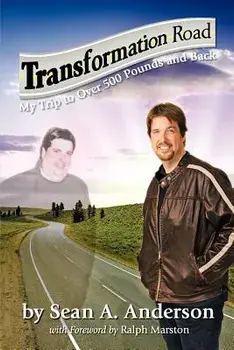 Transformation Road - My Trip to Over 500 Pounds and Back, Paperback/Sean A. Anderson