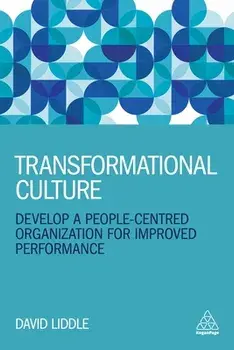 Transformational Culture: Develop a People-Centred Organization for Improved Performance, Paperback/David Liddle
