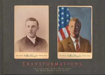 Transformations: The Cabinet Card Paintings of Alex Gross 2012 - 2019, Hardcover/Alex Gross