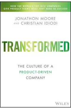 Transformed: Becoming a Product-Driven Company - Jonathon Moore