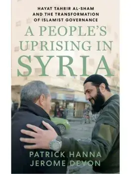 Transformed by the People. Hayat Tahrir al-Sham’s Road to Power in Syria, Hardback/Jerome Drevon