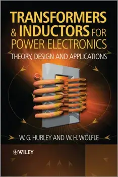 Transformers and Inductors for Power Electronics. Theory, Design and Applications, Hardback/W. H. Wolfle