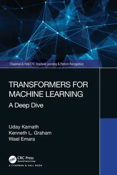 Transformers for Machine Learning. A Deep Dive, Paperback/Wael Emara