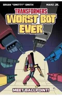 Transformers: Worst Bot Ever: Meet Ballpoint - Brian Smitty Smith