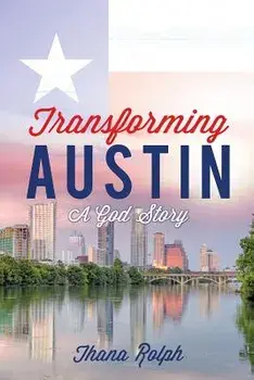 Transforming Austin - A God Story, Paperback/Thana Rolph