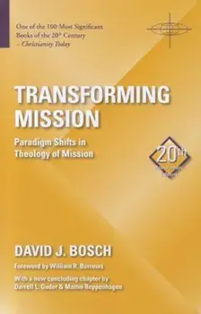 Transforming Mission: Paradigm Shifts in Theology of Mission, Paperback/David J. Bosch