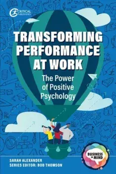 Transforming Performance at Work. The Power of Positive Psychology, Paperback/Bob Thomson
