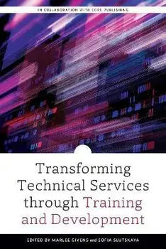 Transforming Technical Services Through Training and Development, Paperback/Marlee Givens