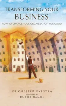 Transforming Your Business, Hardcover/Chester Kylstra