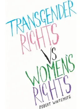 Transgender Rights vs Women's Rights. From Conflicts to Co-existence, Hardback/Robert Wintemute