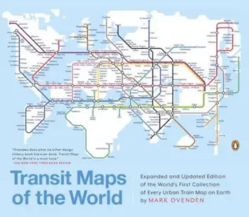 Transit Maps of the World: Expanded and Updated Edition of the World's First Collection of Every Urban Train Map on Earth, Paperback/Mark Ovenden