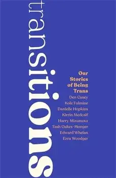 Transitions: Our Stories of Being Trans, Paperback/Juno Roche