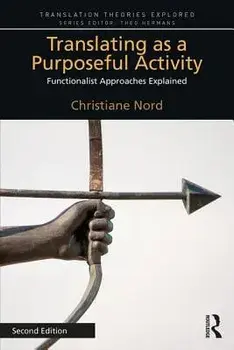 Translating as a Purposeful Activity. Functionalist Approaches Explained, Paperback/Christiane Nord