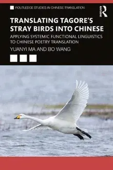 Translating Tagore's Stray Birds into Chinese, Paperback/Bo Wang