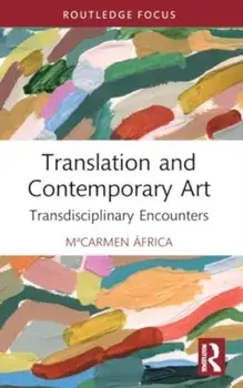 Translation and Contemporary Art. Transdisciplinary Encounters, Paperback/MÂªCarmen Africa Vidal Claramonte