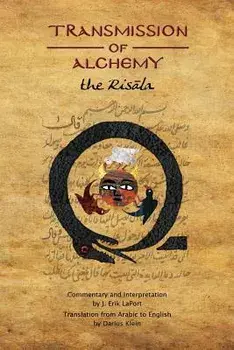 Transmission of Alchemy: The Epistle of Morienus, the Wise Monk, to Prince Khalid Bin Yazid, Paperback/J. Erik Laport