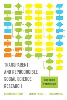 Transparent and Reproducible Social Science Research: How to Do Open Science, Paperback/Garret Christensen