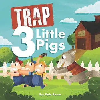 Trap 3 Little Pigs: Young Readers Version, Paperback/Kyle Exum