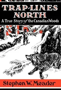 Trap Lines North, Hardcover/Stephen W. Meader