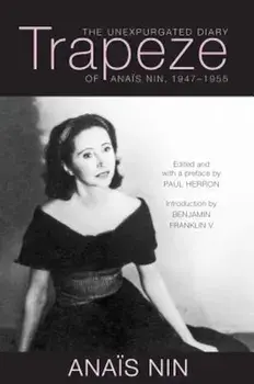 Trapeze: The Unexpurgated Diary of Anais Nin, 1947-1955, Hardcover/Anais Nin