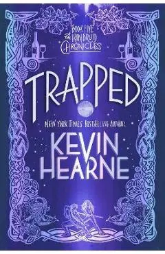 Trapped: Book Five of the Iron Druid Chronicles - Kevin Hearne