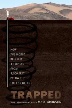Trapped: How the World Rescued 33 Miners from 2,000 Feet Below the Chilean Desert, Paperback/Marc Aronson