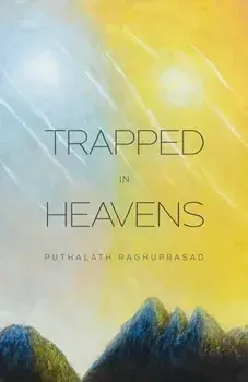 Trapped in Heavens, Hardback/Puthalath Raghuprasad