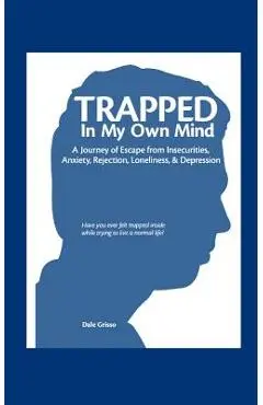 Trapped in My Own Mind - Dale Grisso
