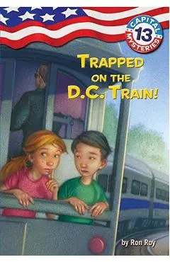 Trapped on the D.C. Train! - Ron Roy