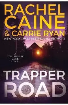 Trapper Road: A Stillhouse Lake Novel - Rachel Caine
