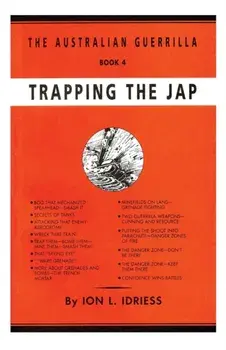 Trapping the Jap: The Australian Guerrilla Book 4, Paperback/Ion Idriess