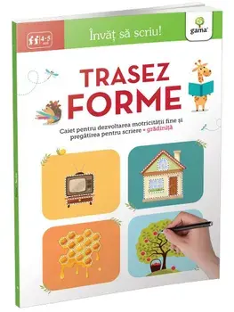 Trasez forme. Caiet pentru dezvoltarea motricitatii fine si pregatirea pentru scriere - gradinita. 4-5 ani/***