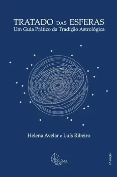 Tratado das Esferas: Um Guia Pratico da Tradicao Astrologica, Paperback/Luis Ribeiro