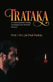 Trataka: A Concentrated Gazing Technique for Mystical Powers, Paperback/Prof ( Dr ) Jai Paul Dudeja