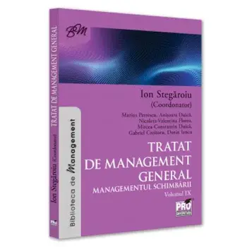 Tratat de management general. Managementul schimbarii. Volumul IX/Ion Stegaroiu