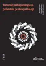 Tratat de psihopatologie şi psihiatrie pentru psihologi - Florin Tudose