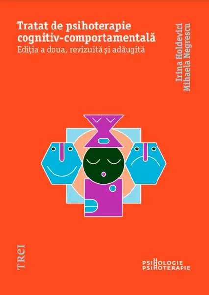 Tratat de psihoterapie cognitiv-comportamentală. Ediția a doua, revizuită și adăugită - Irina Holdevici
