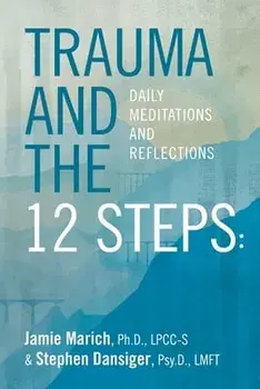 Trauma and the 12 Steps: Daily Meditations and Reflections, Paperback/Stephen Dansiger