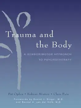 Trauma and the Body: A Sensorimotor Approach to Psychotherapy, Hardcover/Kekuni Minton